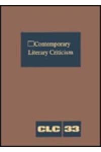 Contemporary Literary Criticism, Vol. 33