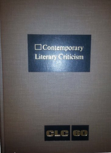 Contemporary Literary Criticism: Excerpts from Criticism of the Works of Today's Novelists, Poets, Playwrights, Short Story Writers, Scriptwriters, & ... 60 (Contemporary Literary Criticism, 60)