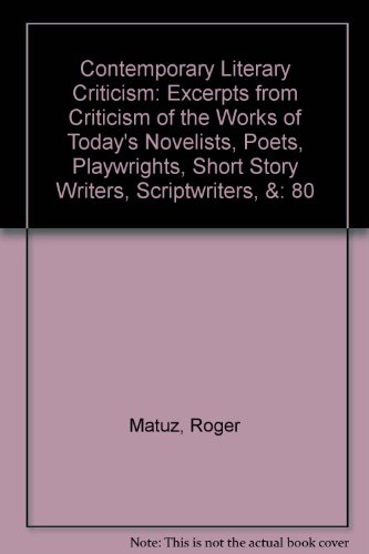 Contemporary Literary Criticism: Excerpts from Criticism of the Works of Today's Novelists, Poets, Playwrights, Short Story Writers, Scriptwriters, & Other Creative Writers