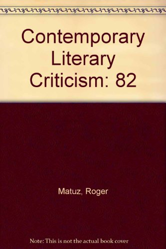 CLC Volume 82 Contemporary Literary Criticism: Excerpts from Criticism of the Works of Today's Novelists, Poets, Playwrights, and Other Creative Writers (Contemporary Literary Criticism)