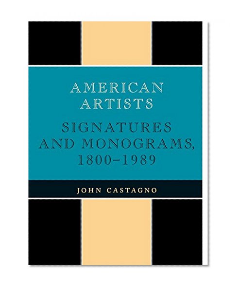American Artists: Signatures and Monograms, 1800-1989