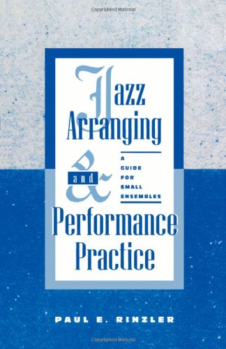 Jazz Arranging and Performance Practice: A Guide for Small Ensembles