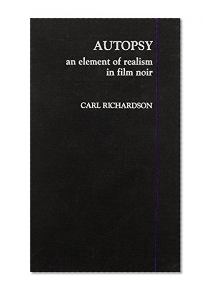 Autopsy: An Element of Realism in Film Noir