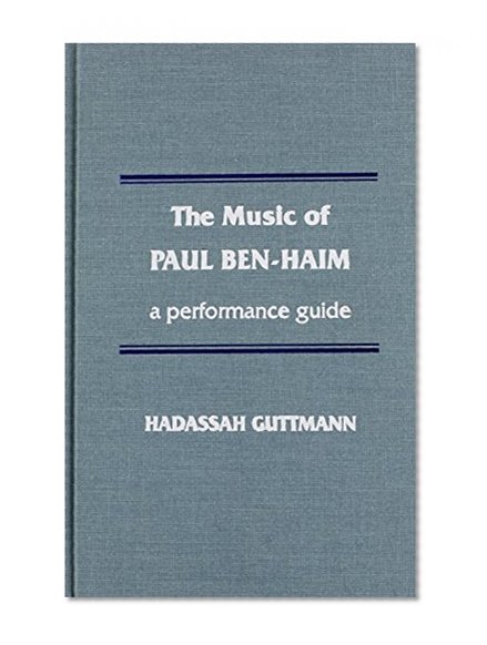 The Music of Paul Ben-Haim: A Performance Guide
