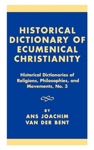 Historical Dictionary of Ecumenical Christianity