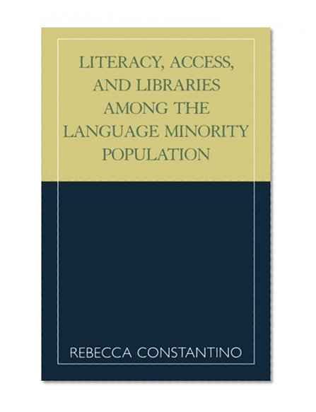 Literacy, Access, and Libraries Among the Language Minority Community