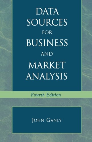 Data Sources for Business and Market Analysis: 4th Ed.
