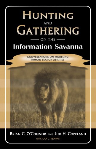 Hunting and Gathering on the Information Savanna: Conversations on Modeling Human Search Abilities
