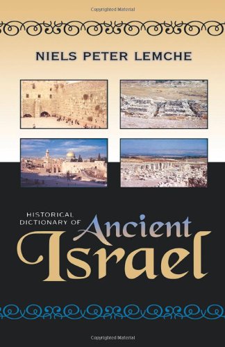 Historical Dictionary of Ancient Israel (Historical Dictionaries of Ancient Civilizations and Historical Eras)