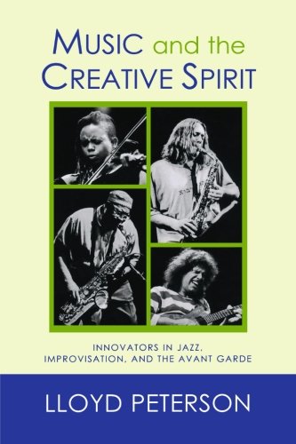 Music and the Creative Spirit: Innovators in Jazz, Improvisation, and the Avant Garde (Studies in Jazz)