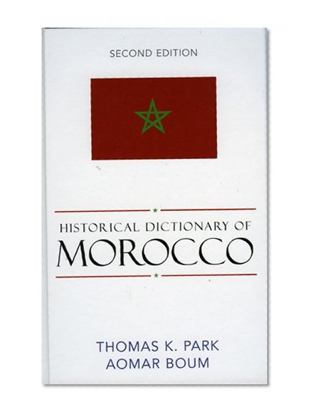 Historical Dictionary of Morocco, 2nd Edition (African Historical Dictionaries, No. 95)