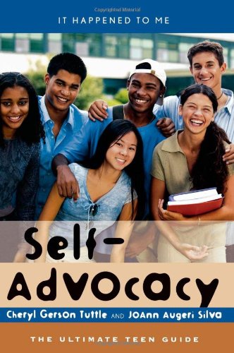 Self-Advocacy: The Ultimate Teen Guide (It Happened to Me)