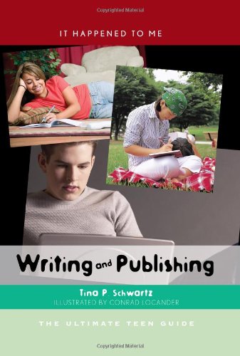 Writing and Publishing: The Ultimate Teen Guide (It Happened to Me)