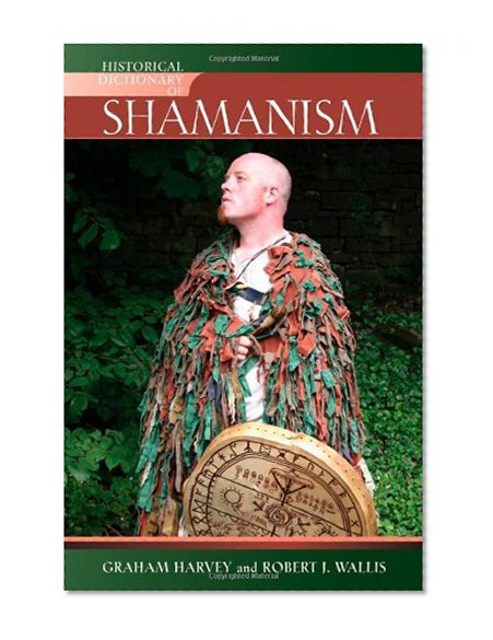 Historical Dictionary of Shamanism (Historical Dictionaries of Religions, Philosophies, and Movements Series)