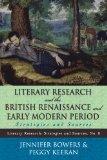 Literary Research and the British Renaissance and Early Modern Period: Strategies and Sources (Literary Research: Strategies and Sources)