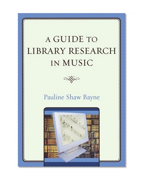 A Guide to Library Research in Music