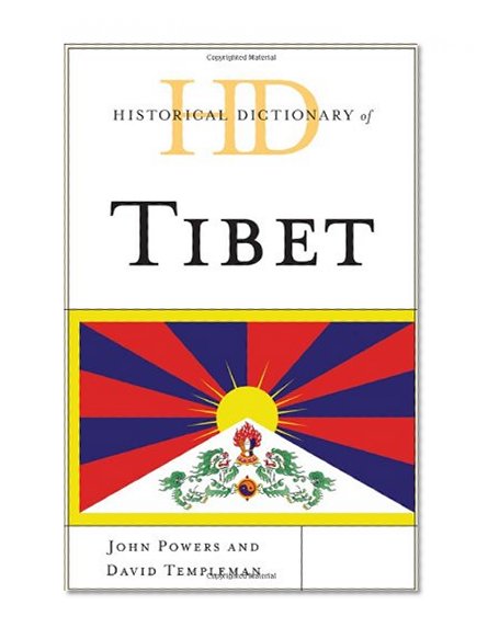 Historical Dictionary of Tibet (Historical Dictionaries of Asia, Oceania, and the Middle East)