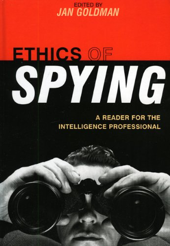 Ethics of Spying: A Reader for the Intelligence Professional (Security and Professional Intelligence Education Series)