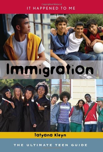 Immigration: The Ultimate Teen Guide (It Happened to Me)