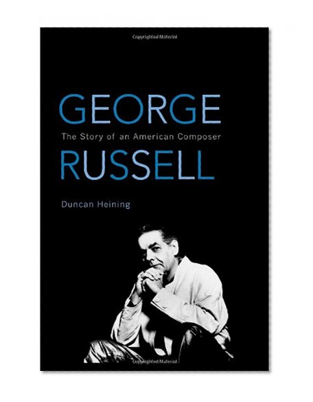 George Russell: The Story of an American Composer (African American Cultural Theory and Heritage)