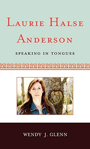 Laurie Halse Anderson: Speaking in Tongues (Studies in Young Adult Literature)