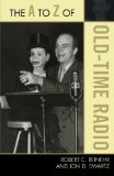 The A to Z of Old Time Radio (The A to Z Guide Series)