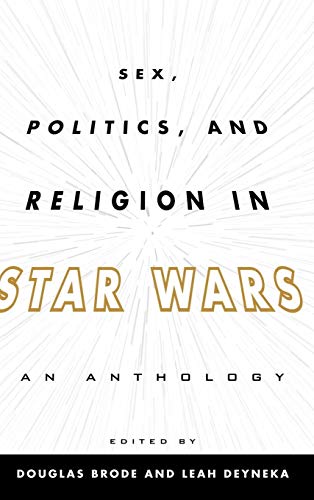 Book Cover Sex, Politics, and Religion in Star Wars: An Anthology