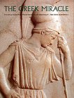 The Greek Miracle: Classical Sculpture from the Dawn of Democracy : The Fifth Century B.C.
