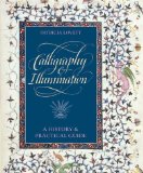 Calligraphy and Illumination: A History and Practical Guide