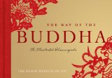 The Way of the Buddha: The Illustrated Dhammapada