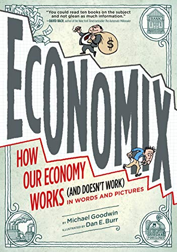 Book Cover Economix: How and Why Our Economy Works (and Doesn't Work) in Words and Pictures: How and Why Our Economy Works (and Doesn't Work) in Words and Pictures