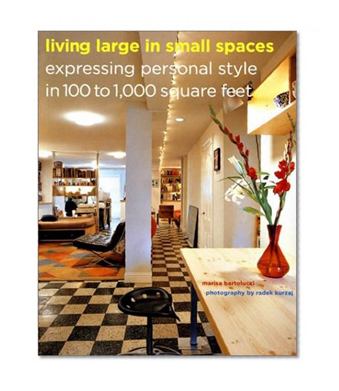 Book Cover Living Large in Small Spaces: Expressing Personal Style in 100 to 1,000 Square Feet