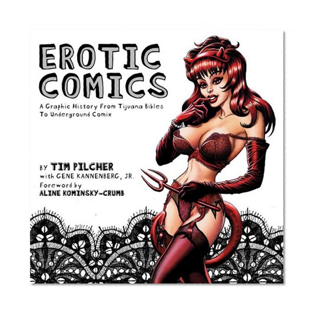 Book Cover Erotic Comics: A Graphic History from Tijuana Bibles to Underground Comix
