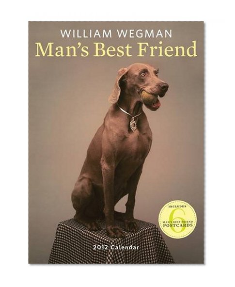 William Wegman Man's Best Friend 2012 Wall Calendar