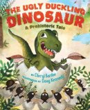 The Ugly Duckling Dinosaur: A Prehistoric Tale