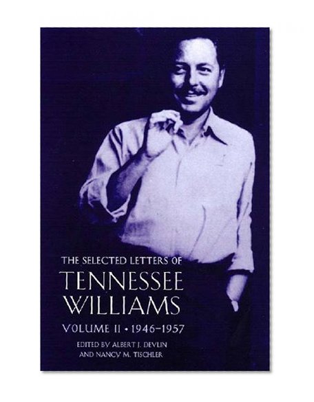 The Selected Letters of Tennessee Williams, Vol. 2: 1945-1957