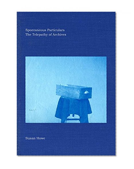 Book Cover Spontaneous Particulars: The Telepathy of Archives (New Directions Books)