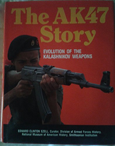 The Ak47 Story: Evolution of the Kalashnikov Weapons