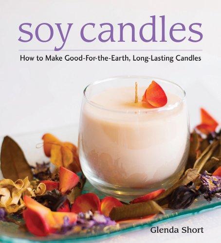 Book Cover Soy Candles: How to Make Good-for-the-Earth, Long-Lasting Candles