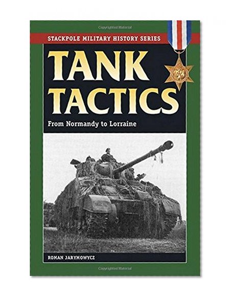 Book Cover Tank Tactics: From Normandy to Lorraine (Stackpole Military History Series)