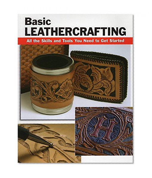 Book Cover Basic Leathercrafting: All the Skills and Tools You Need to Get Started