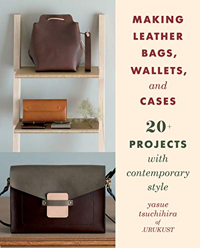 Book Cover Making Leather Bags, Wallets, and Cases: 20+ Projects with Contemporary Style