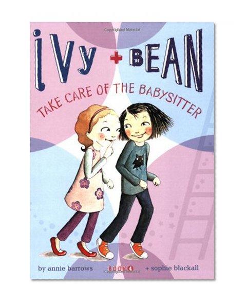 Book Cover Take Care of the Babysitter (Ivy & Bean, Book 4)