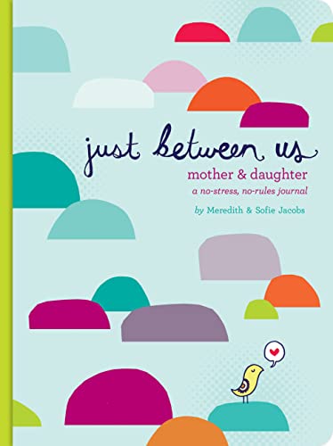 Book Cover Just Between Us: Mother & Daughter: A No-Stress, No-Rules Journal (Activity Journal for Teen Girls and Moms, Diary for Tween Girls)