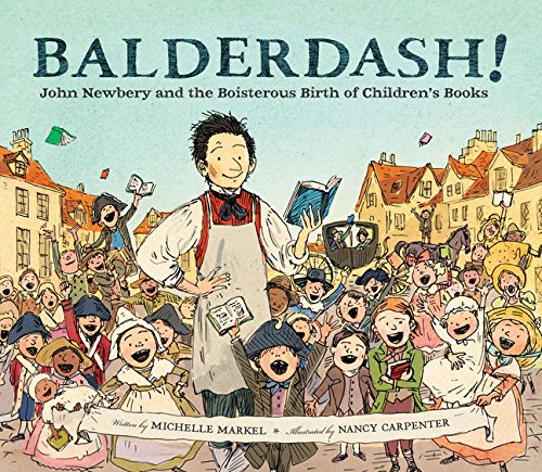 Book Cover Balderdash!: John Newbery and the Boisterous Birth of Children's Books