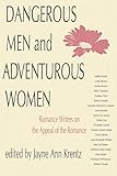 Dangerous Men and Adventurous Women: Romance Writers on the Appeal of the Romance