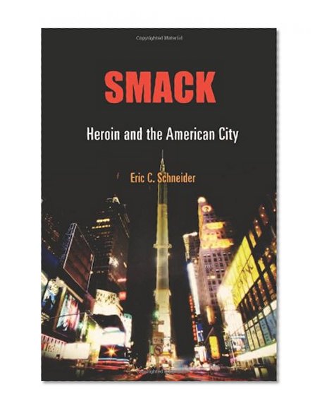 Book Cover Smack: Heroin and the American City (Politics and Culture in Modern America)