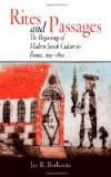 Rites and Passages: The Beginnings of Modern Jewish Culture in France, 1650-1860 (Jewish Culture and Contexts)