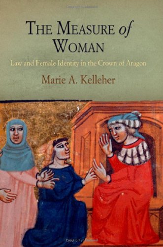 The Measure of Woman: Law and Female Identity in the Crown of Aragon (The Middle Ages Series)