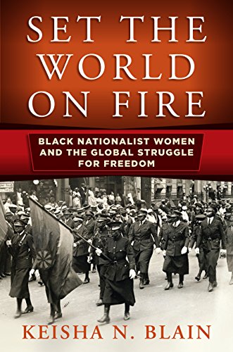 Book Cover Set the World on Fire: Black Nationalist Women and the Global Struggle for Freedom (Politics and Culture in Modern America)